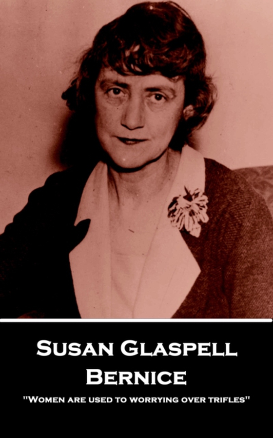 Bernice (e-bog) af Susan Glaspell