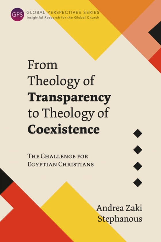 From Theology of Transparency to Theology of Coexistence (e-bog) af Stephanous, Andrea  Zaki