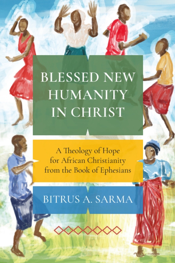 Blessed New Humanity in Christ (e-bog) af Sarma, Bitrus A.