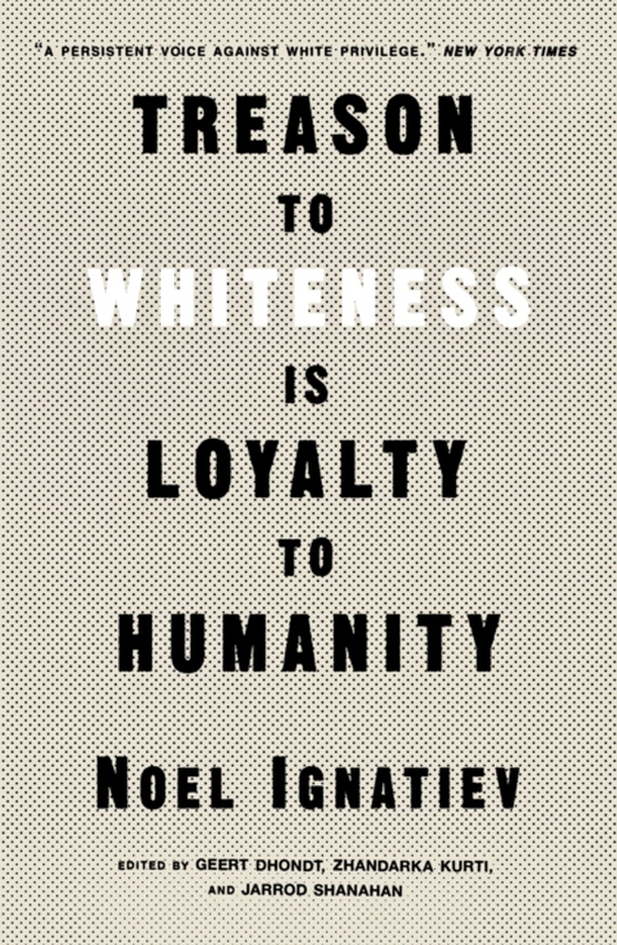 Treason to Whiteness is Loyalty to Humanity (e-bog) af Ignatiev, Noel