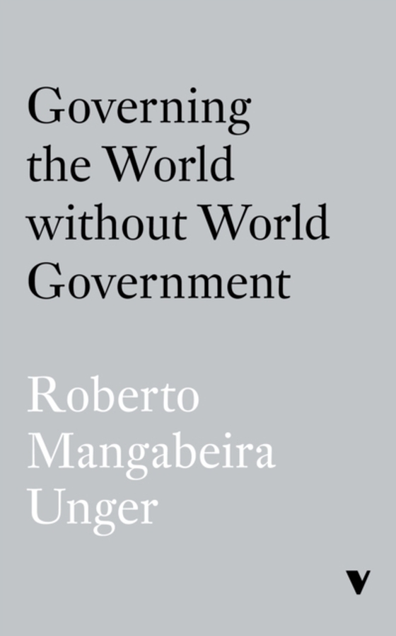 Governing the World Without World Government (e-bog) af Unger, Roberto Mangabeira