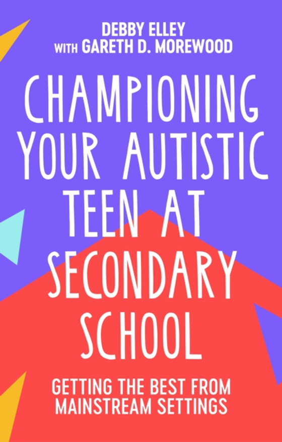 Championing Your Autistic Teen at Secondary School (e-bog) af Morewood, Gareth D.