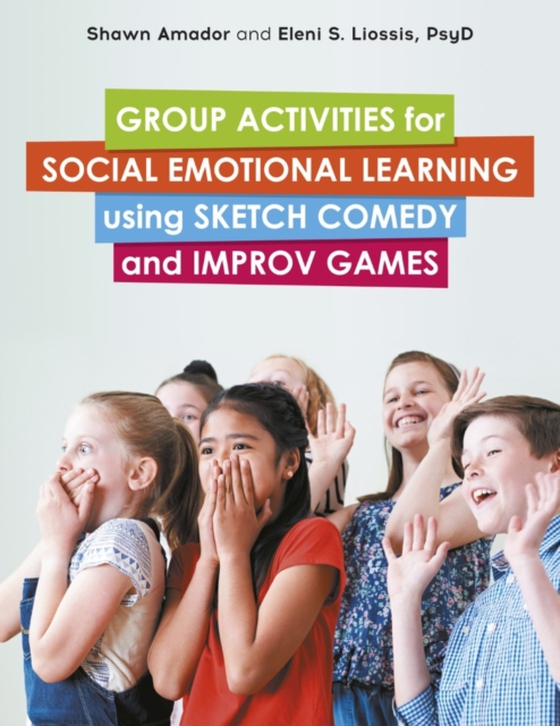 Group Activities for Social Emotional Learning using Sketch Comedy and Improv Games (e-bog) af Liossis, Eleni