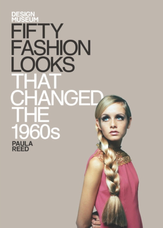 Fifty Fashion Looks that Changed the World (1960s) (e-bog) af Reed, Paula