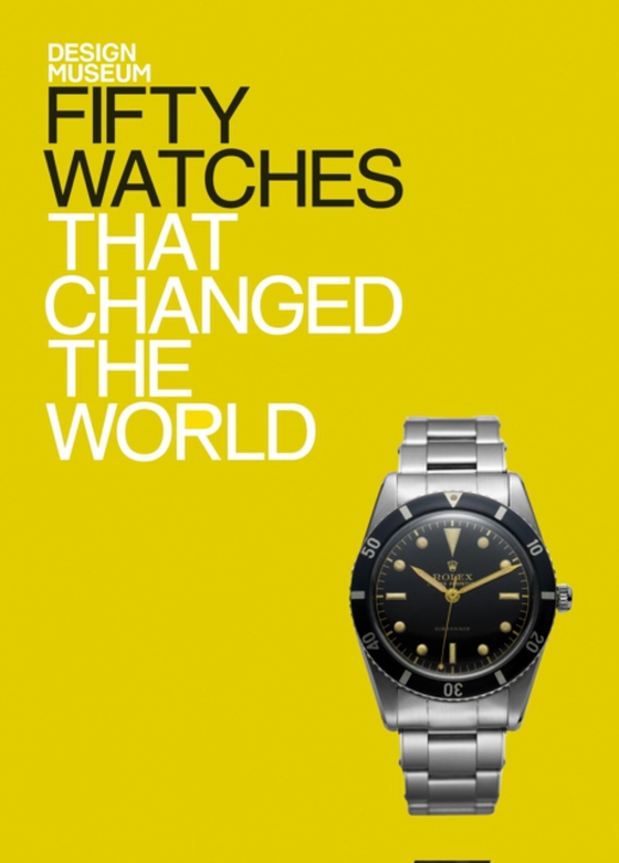 Fifty Watches That Changed the World (e-bog) af Newson, Alex