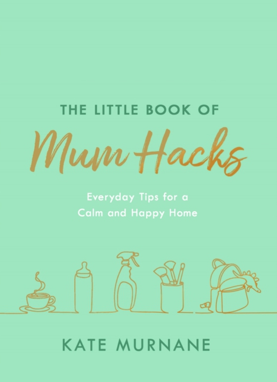 Little Book of Mum Hacks (e-bog) af Murnane, Kate