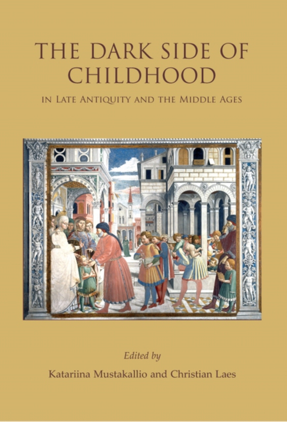 Dark Side of Childhood in Late Antiquity and the Middle Ages (e-bog) af -