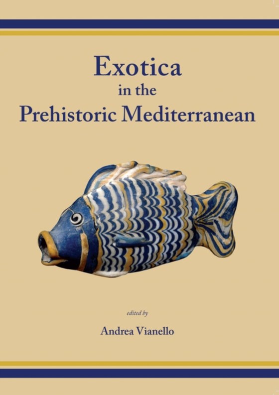 Exotica in the Prehistoric Mediterranean (e-bog) af -