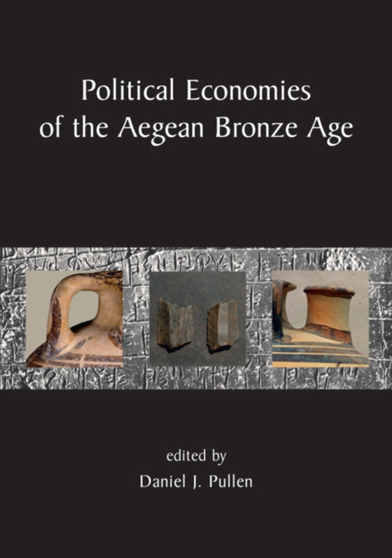 Political Economies of the Aegean Bronze Age (e-bog) af Daniel J. Pullen, Pullen