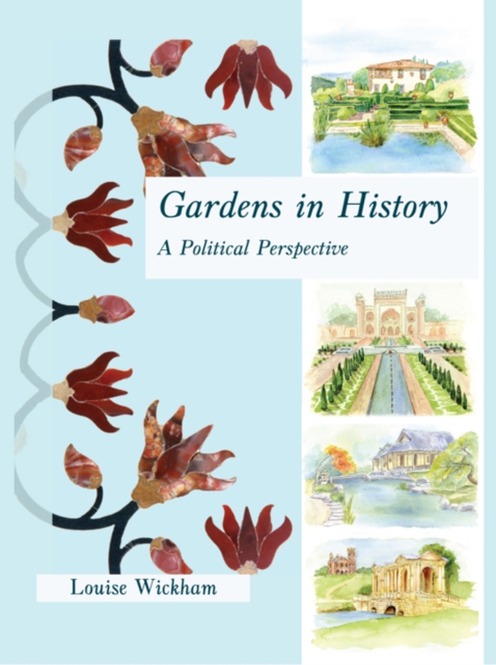 Gardens in History (e-bog) af Louise Wickham, Wickham