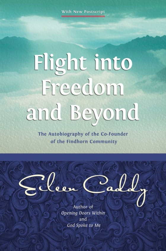 Flight into Freedom and Beyond (e-bog) af Caddy, Eileen