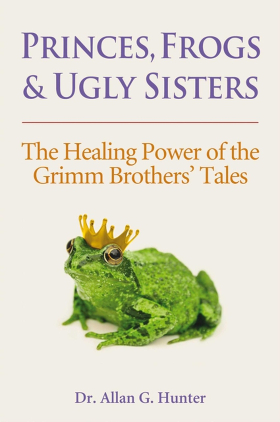 Princes, Frogs and Ugly Sisters (e-bog) af Hunter, Allan G.