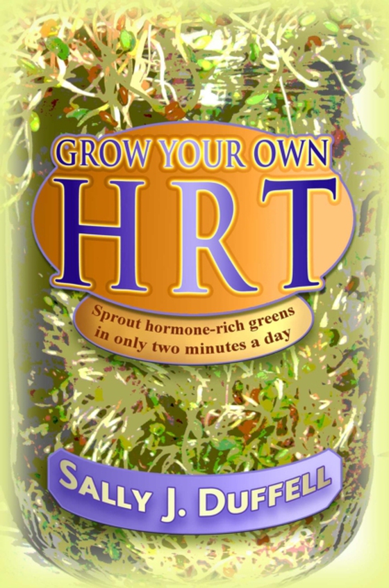 Grow Your Own HRT (e-bog) af Duffell, Sally J.