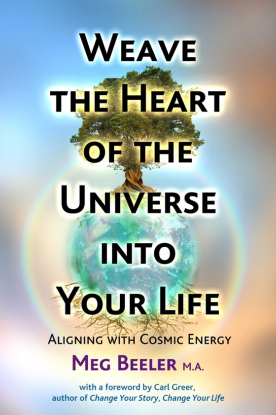 Weave the Heart of the Universe into Your Life (e-bog) af Beeler, Meg