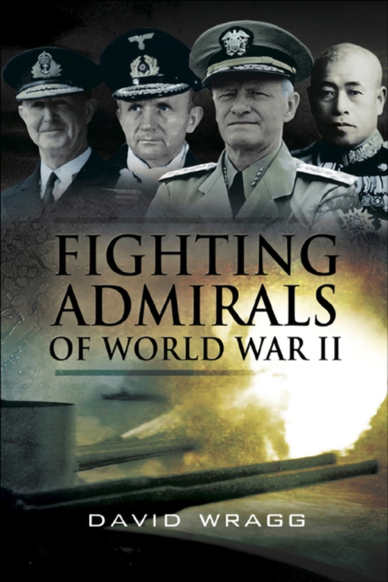 Fighting Admirals of World War II (e-bog) af Wragg, David