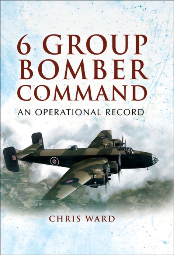 6 Group Bomber Command (e-bog) af Ward, Chris