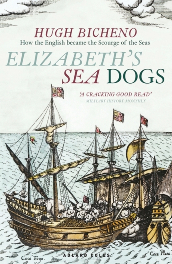 Elizabeth's Sea Dogs (e-bog) af Hugh Bicheno, Bicheno