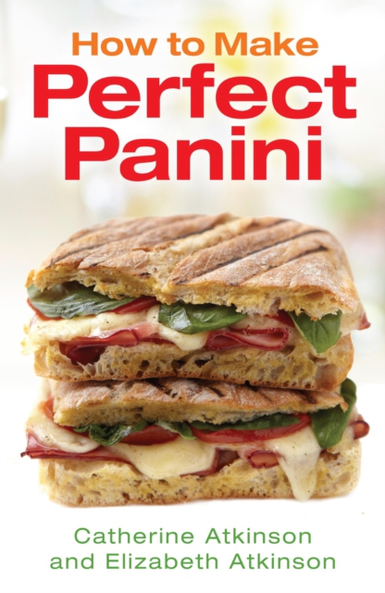 How to Make Perfect Panini (e-bog) af Atkinson, Elizabeth