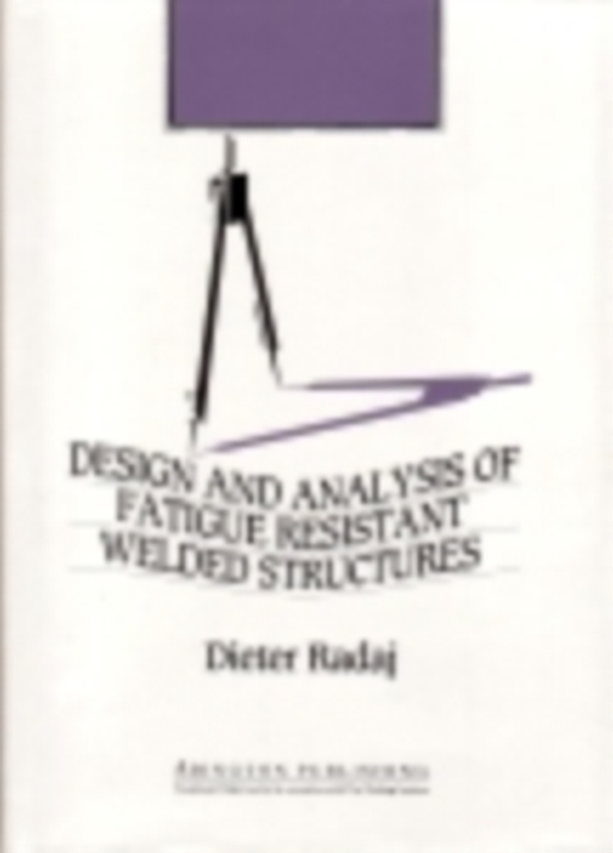 Design and Analysis of Fatigue Resistant Welded Structures (e-bog) af Radaj, Dieter