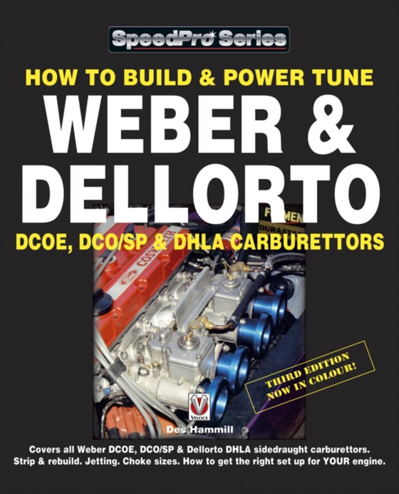How To Build & Power Tune Weber & Dellorto DCOE, DCO/SP & DHLA Carburettors 3rd Edition (e-bog) af Hammill, Des