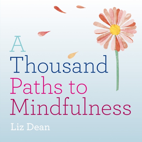 Thousand Paths to Mindfulness (e-bog) af Dean, Liz