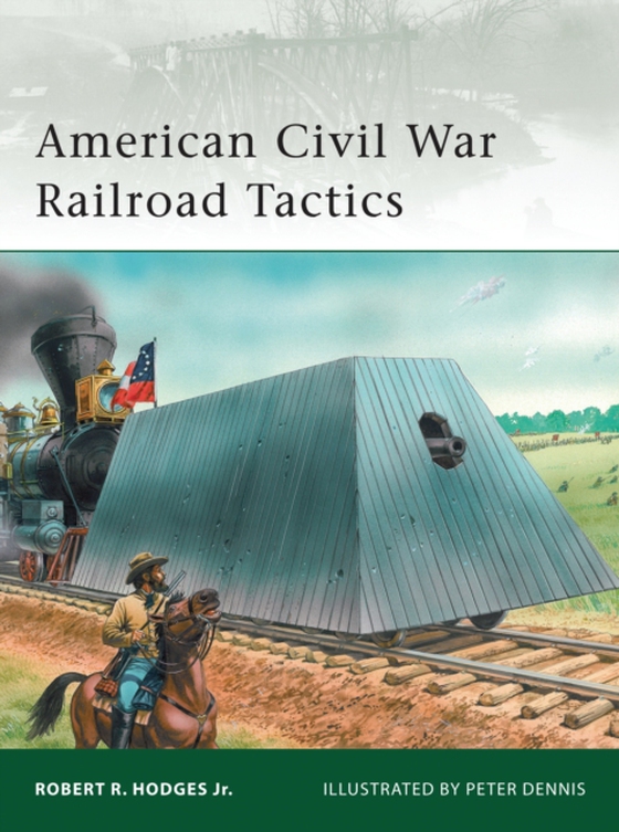 American Civil War Railroad Tactics (e-bog) af Robert R. Hodges Jr., Hodges Jr.