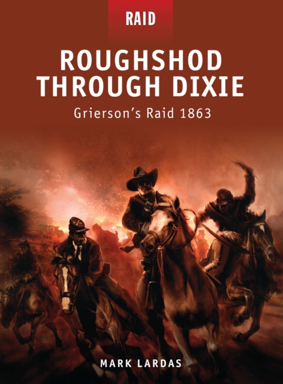 Roughshod Through Dixie (e-bog) af Mark Lardas, Lardas