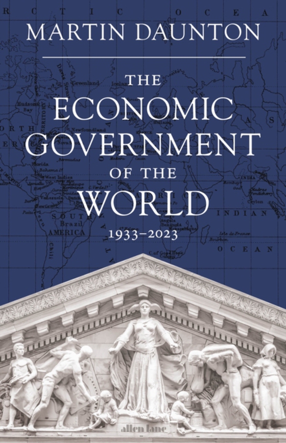 Economic Government of the World (e-bog) af Daunton, Martin