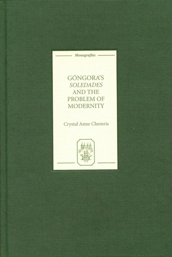 Gongora's Soledades and the Problem of Modernity (e-bog) af Chemris, Crystal