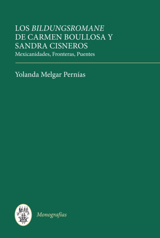 Los <I>Bildungsromane</I> Femeninos de Carmen Boullosa y Sandra Cisneros (e-bog) af Pernias, Yolanda Melgar