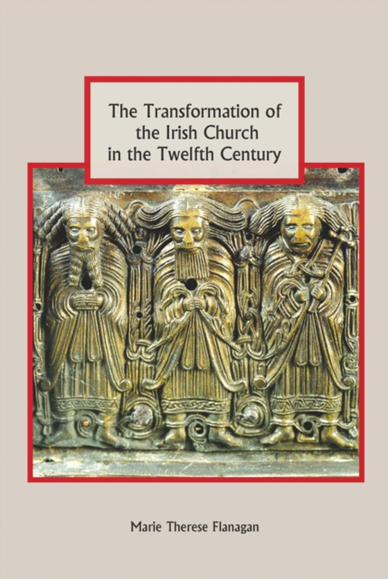 Transformation of the Irish Church in the Twelfth Century (e-bog) af Flanagan, Marie Therese