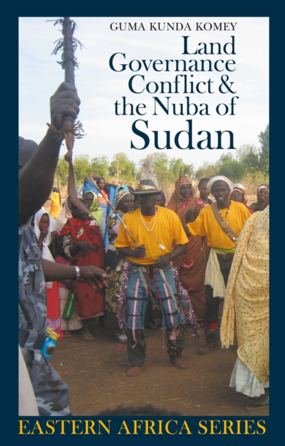 Land, Governance, Conflict and the Nuba of Sudan (e-bog) af Komey, Guma Kunda