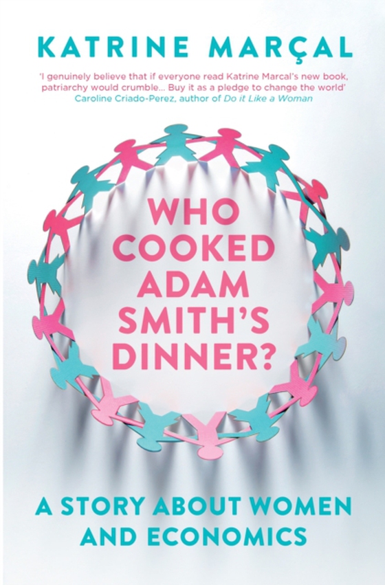 Who Cooked Adam Smith's Dinner? (e-bog) af Marcal, Katrine