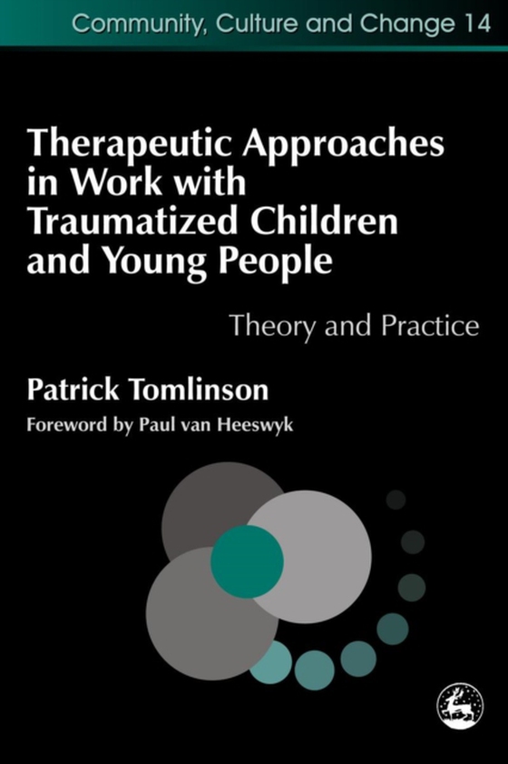 Therapeutic Approaches in Work with Traumatised Children and Young People (e-bog) af Tomlinson, Patrick