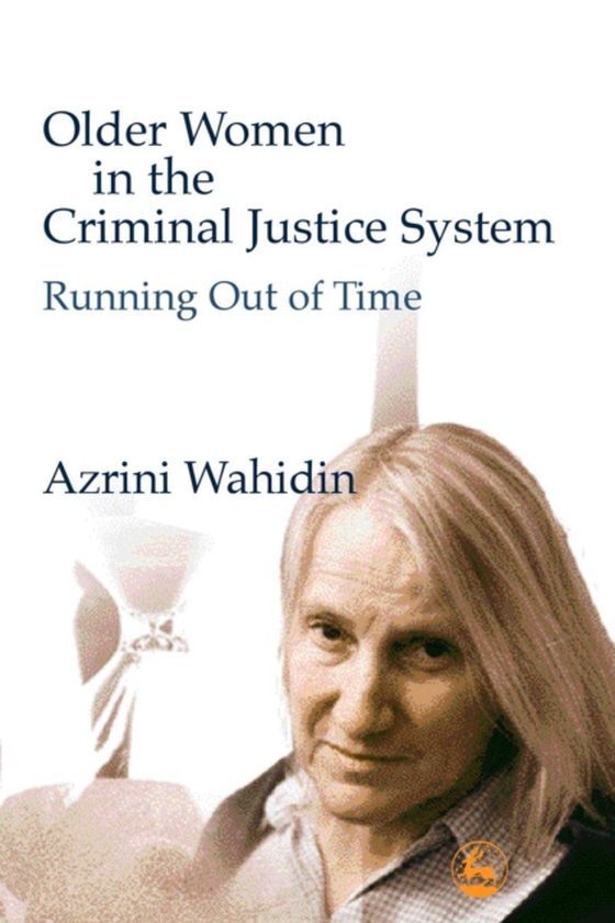 Older Women in the Criminal Justice System (e-bog) af Wahidin, Azrini