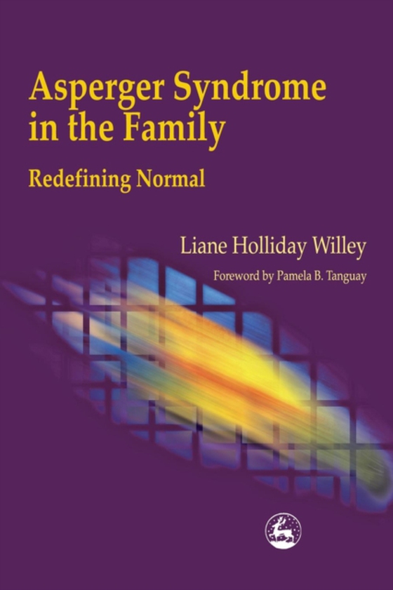 Asperger Syndrome in the Family (e-bog) af Willey, Liane Holliday