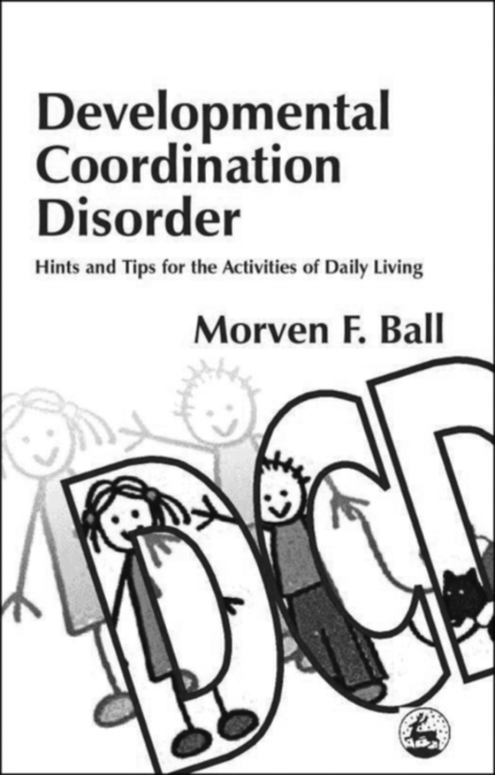 Developmental Coordination Disorder (e-bog) af Ball, Morven