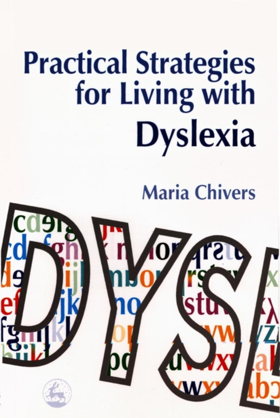 Practical Strategies for Living with Dyslexia (e-bog) af Chivers, Maria