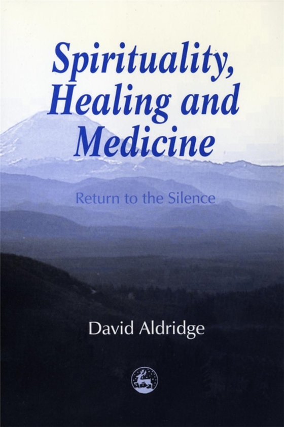 Spirituality, Healing and Medicine (e-bog) af Aldridge, David