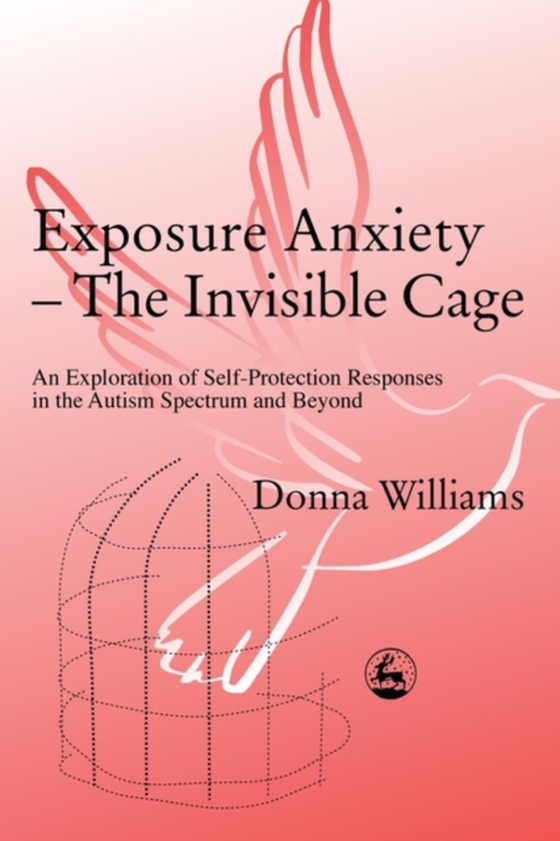 Exposure Anxiety - The Invisible Cage (e-bog) af Williams, Donna