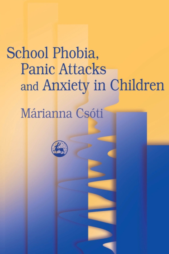 School Phobia, Panic Attacks and Anxiety in Children (e-bog) af Csoti, Marianna