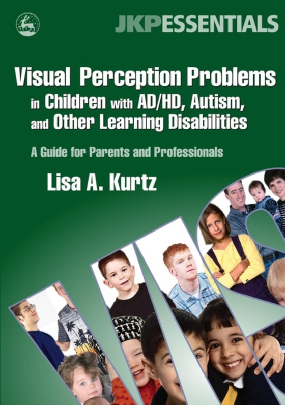 Visual Perception Problems in Children with AD/HD, Autism, and Other Learning Disabilities (e-bog) af Kurtz, Elizabeth A