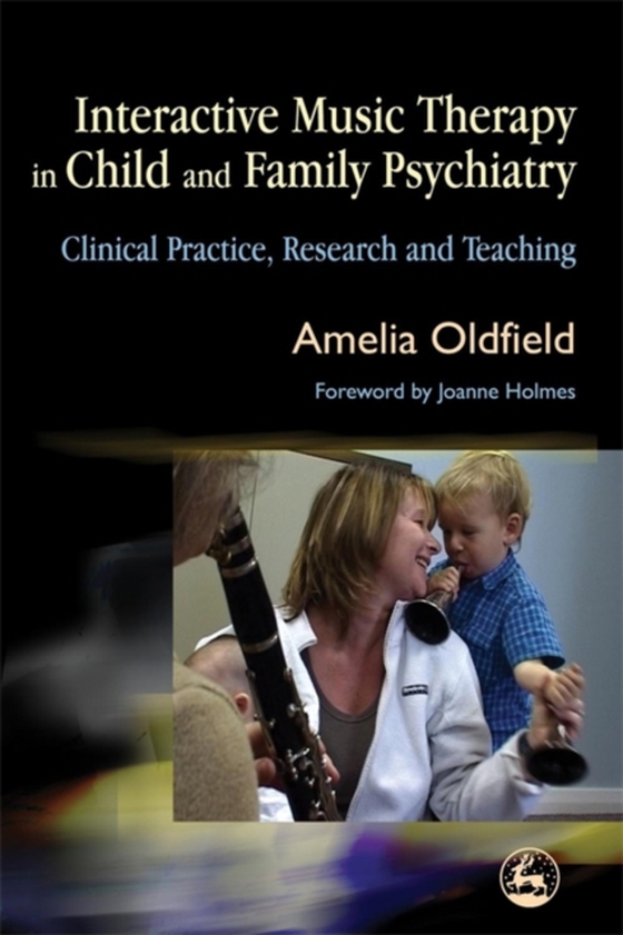 Interactive Music Therapy in Child and Family Psychiatry (e-bog) af Oldfield, Amelia