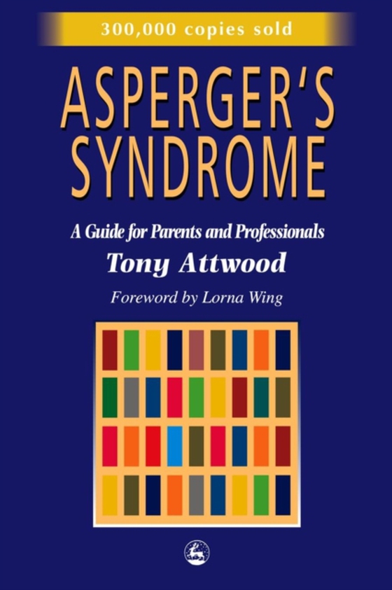 Asperger's Syndrome (e-bog) af Attwood, Dr Anthony