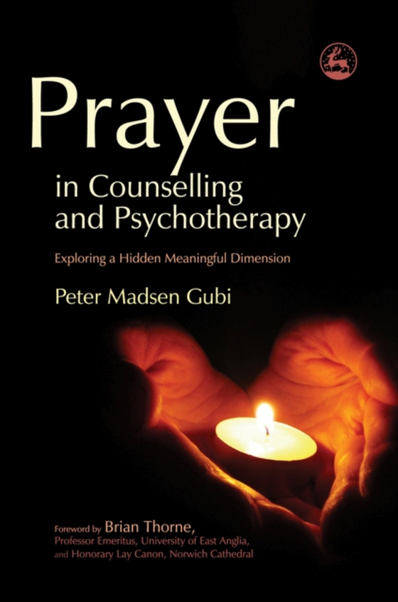 Prayer in Counselling and Psychotherapy (e-bog) af Gubi, Peter Madsen