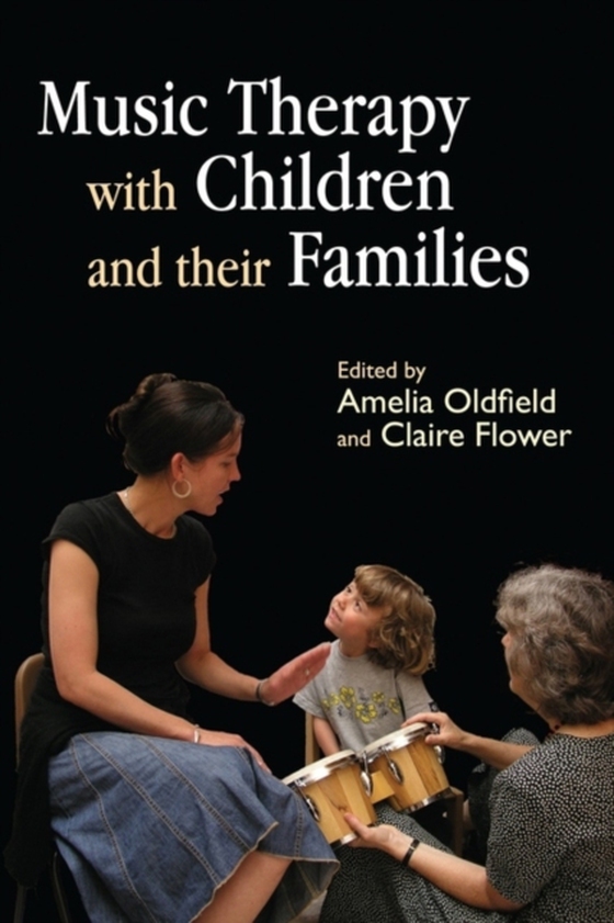 Music Therapy with Children and their Families (e-bog) af Oldfield, Amelia