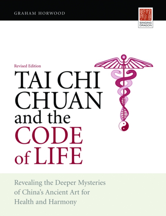 Tai Chi Chuan and the Code of Life (e-bog) af Horwood, Graham