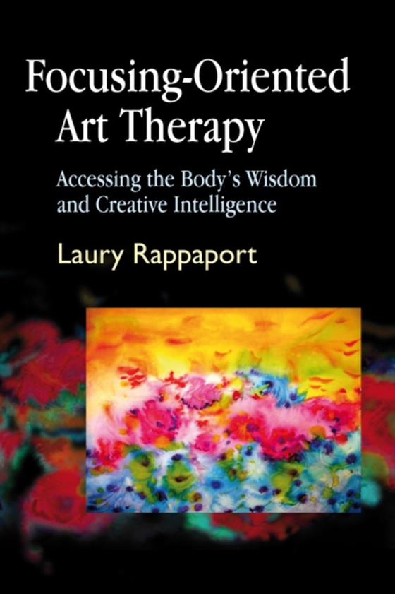 Focusing-Oriented Art Therapy (e-bog) af Rappaport, Laury