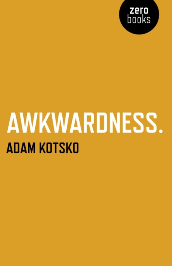 Awkwardness (e-bog) af Kotsko, Adam