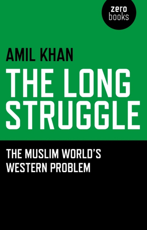 Long Struggle: The Muslim Worlds Western (e-bog) af Khan, Amil